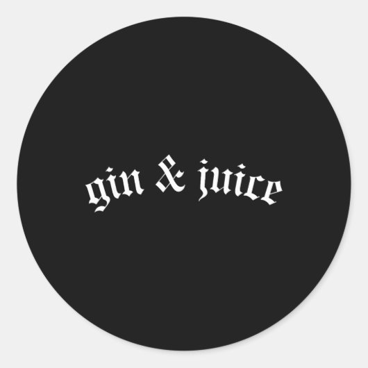 Sticker Rond Clic Gothic Fo Shizzle Gin + Juice Shirt Gin And J (Devant)