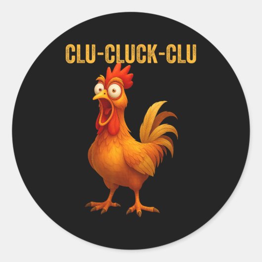 Sticker Rond Clu-cluck-clu Funny Rooster Chicken Hilarious Farm (Devant)