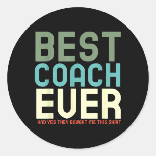 Sticker Rond Coach Ever Et Oui Ils M'ont Acheté Ce Tee-Shirt Co