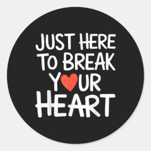 Sticker Rond Coeur Juste Ici Pour Casser Votre Coeur Drôle Sar