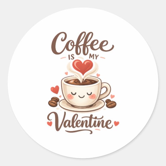 Sticker Rond Coffee Is My Valentine – Cute Coffee Lover Design (Devant)
