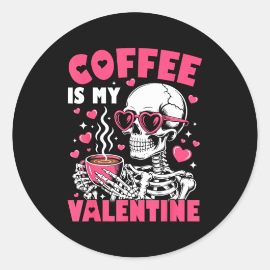 Sticker Rond Coffee Is My Valentine Skeleton Valentine Funny Co (Devant)