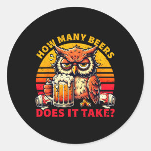 Sticker Rond Combien De Bières Prend-Il Drôle Boire De Bière Dr