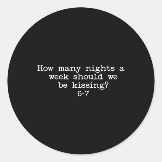 Sticker Rond Combien de nuits devrions-nous nous embrasser 6–7 (Devant)