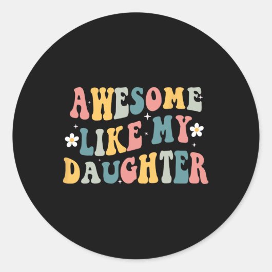 Sticker Rond Comme Ma Fille Fantastique Mères Fête des pères Ma (Devant)