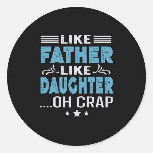 Sticker Rond Comme Père Comme Fille, oh merde (Devant)