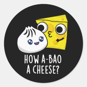 Sticker Rond Comment A-Bao Un Fromage Amusant Pun de nourriture