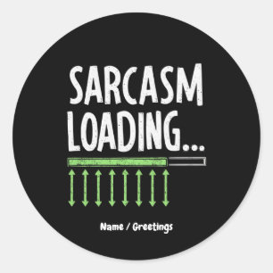 Sticker Rond Commentaire Sarcastique Chargement Veuillez Patien