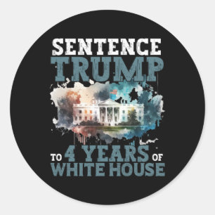 Sticker Rond Condamnation De Trump À 4 Ans De Maison Blanche Tr