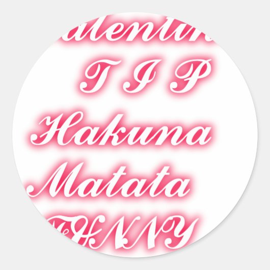Sticker Rond Conseil Saint-Valentin : Hakuna Matata Funny Texte (Devant)