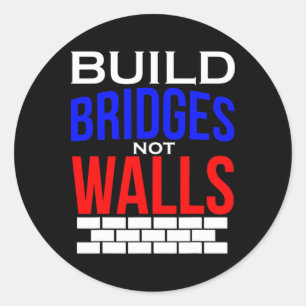 Sticker Rond Construire des ponts pas des murs Démocrate Anti T