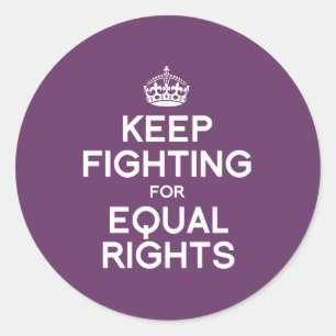 STICKER ROND CONTINUEZ À LUTTER POUR L'ÉGALITÉ DES DROITS
