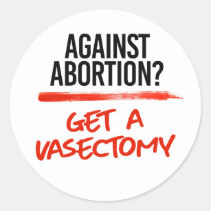 Sticker Rond Contre l'avortement Obtenez une vasectomie
