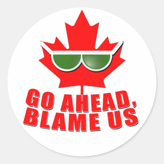 Sticker Rond Cool Canada - Allez de l'avant, blâmez-nous! tshir (Devant)