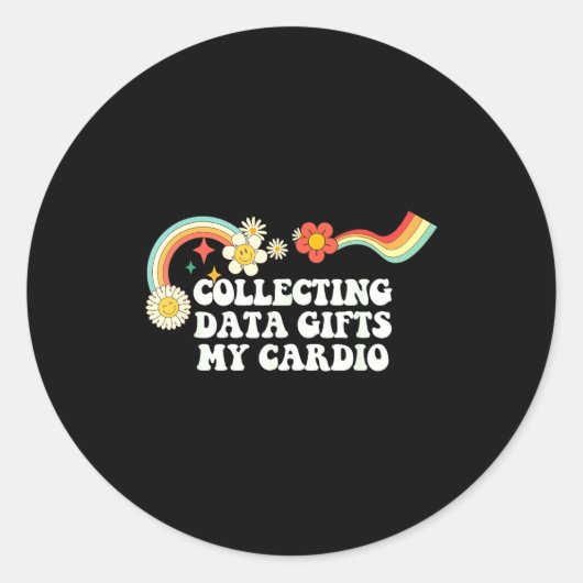 Sticker Rond Cool Groovy Quote Collecting Data My Cardio Saying (Devant)