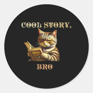 Sticker Rond Cool Story Bro Sarcastique Chat Drôle Hommes Femme