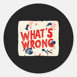 Sticker Rond Cool Whats Wrong Dire Mauvaise Tenue Pour Garçons 