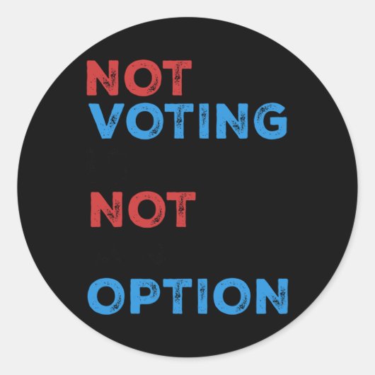 Sticker Rond Copie De Ne Pas Voter N'Est Pas Une Option - Bold (Devant)