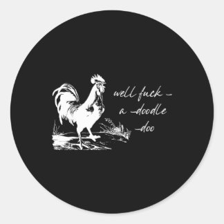Sticker Rond Coq de ferme Well -a-doodle-doo Humoristique Adult