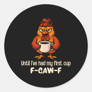 Sticker Rond Coq F-caw-f jusqu'à mon premier café Poule