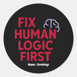 Sticker Rond Corrigez d'abord la logique humaine Citation d'h