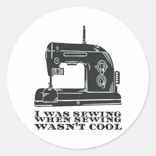 Sticker Rond Coudre - Je coussais quand la couture n'était pas (Devant)