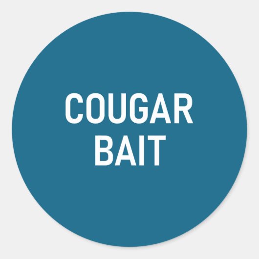 Sticker Rond Cougar Bait, Funny, Jokes, Sarcastic  (Devant)