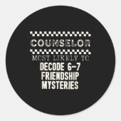 Sticker Rond Counselor Most Likely To Decode 6 7 Friendship Mys (Devant)