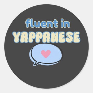 Sticker Rond Couramment en citation drôle de parler Yappanese