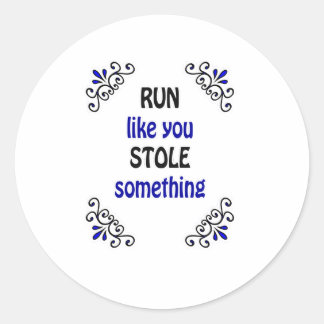 Sticker Rond Courez Comme Si Vous Aviez Volé Quelque Chose
