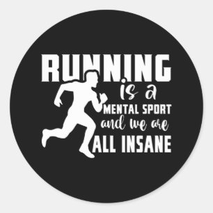 Sticker Rond Courir Est Un Sport Mental Et Nous Sommes Tous Din