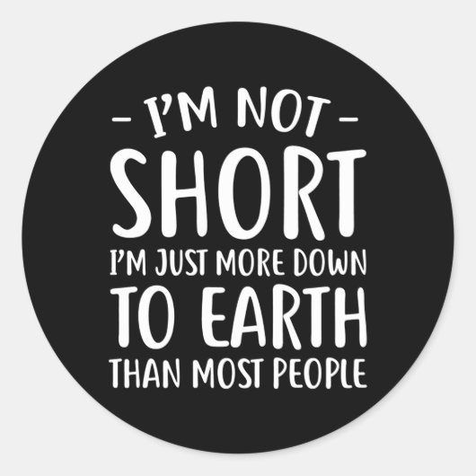 Sticker Rond Courtes Personnes Je Ne Suis Pas Courte (Devant)