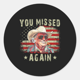 Sticker Rond Cow-boy Trump occidental Vous avez encore manqué 1