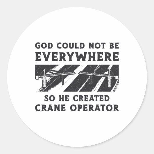 Sticker Rond Crane Operator God Could Not Be Driver Worker (Devant)
