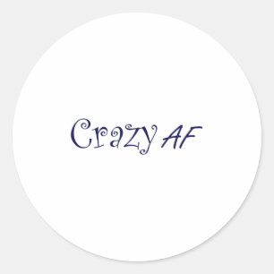 Sticker Rond Crazy Af Funny Cadeau Tee Crazness