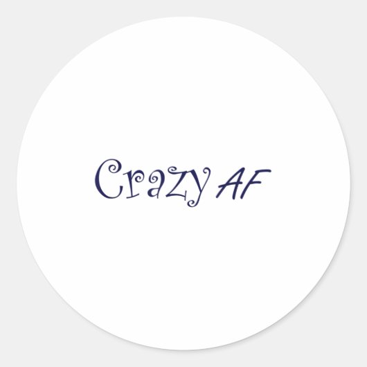 Sticker Rond Crazy Af Funny Cadeau Tee Crazness (Devant)