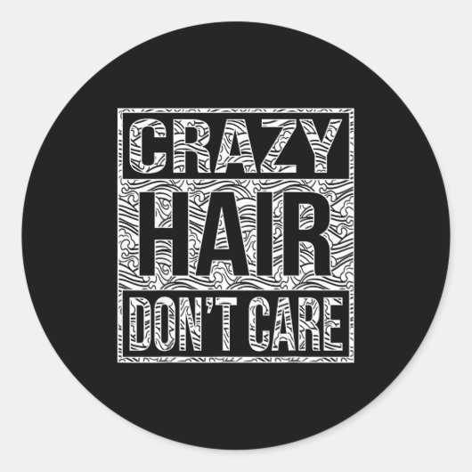 Sticker Rond Crazy Hair Don't Care Shirt  (Devant)
