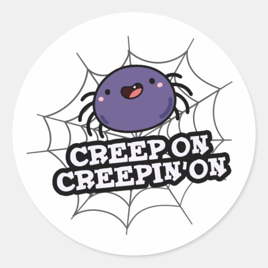 Sticker Rond Creep On Creepin On Funny Posider Spider Pun (Devant)