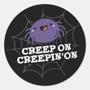 Sticker Rond Creep On Creepin On Posider Spider Pun Dark BG