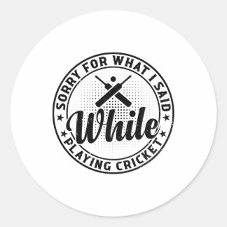 Sticker Rond Cricketing - Sorry For What I Said While Playing C