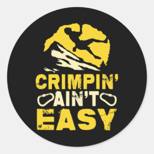 Sticker Rond Crimpin' Ain't Easy Cramponnage Escalade Humour