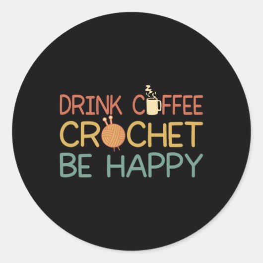 Sticker Rond Crocheting Maman Boire Café Crochet Be Happy Croch (Devant)