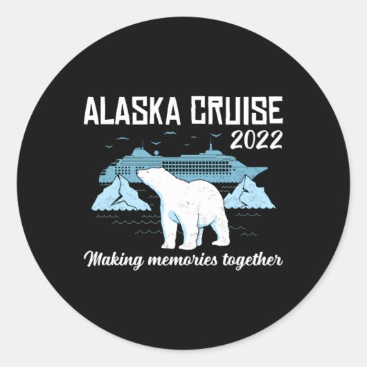 Sticker Rond Croisière Alaska 2022 Faire des souvenirs ensemble (Devant)