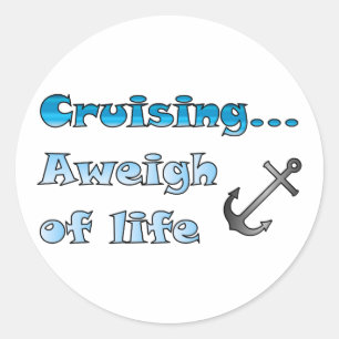 Sticker Rond Croisière… Aweigh de la vie