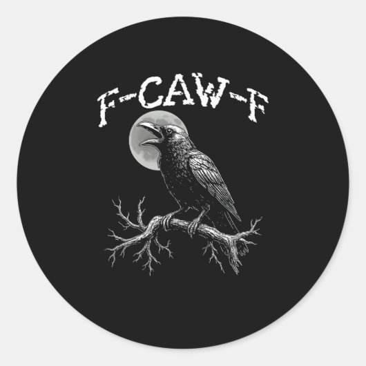 Sticker Rond Crow F-Caw-F Funny Bird Crow Humor Creative Casual (Devant)