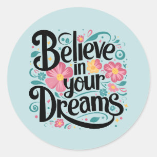 Sticker Rond Croyez en vos rêves Floral Whimsical Art