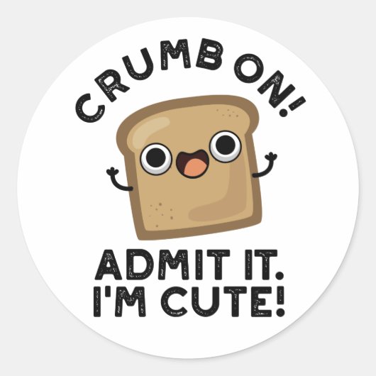 Sticker Rond Crumb On Admit It I'm Funny Pain Pun (Devant)