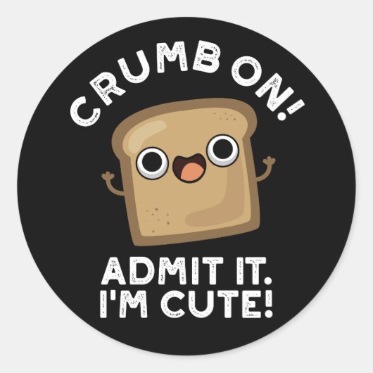 Sticker Rond Crumb On Admit It I'm Funny Pain Pun Dark BG (Devant)