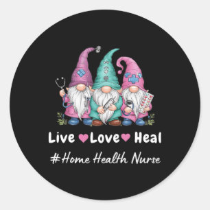 Sticker Rond Cute Gnome Live Love Heal Home Health Nurse Tee