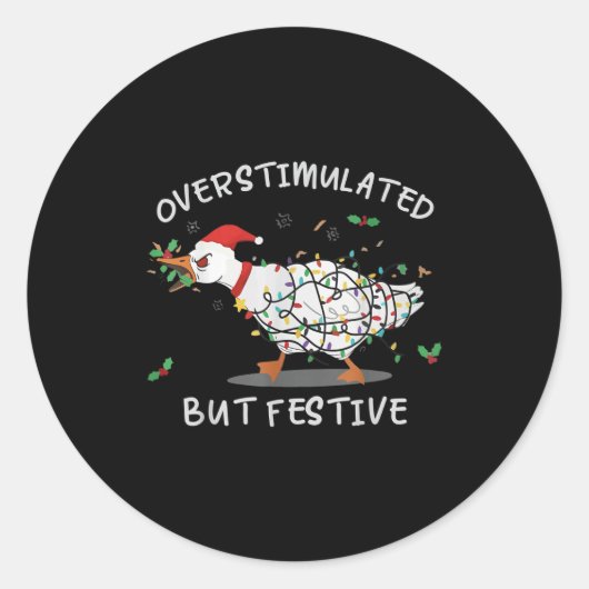 Sticker Rond Cute Overstimulated But Festive Funny Goose Ugly C (Devant)